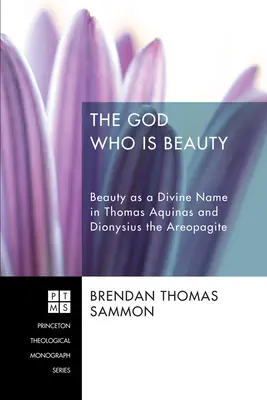 Boh, ktorý je krása: Krása ako božské meno u Tomáša Akvinského a Dionýza Areopagitu - The God Who Is Beauty: Beauty as a Divine Name in Thomas Aquinas and Dionysius the Areopagite