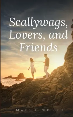 Darebáci, milenci a priatelia - Scallywags, Lovers, and Friends