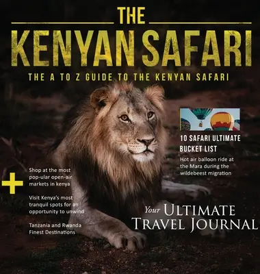 Kenské safari: Sprievodca po kenskom safari od A do Z: Sprievodca od A do Z (The A to Z Guide) - The Kenyan Safari: The A to Z Guide to the Kenyan Safari: The A to Z Guide