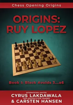 Počiatky: Ruy Lopez: Kniha I: Čierny sa vyhýba 3...a6 - Origins: Ruy Lopez: Book I: Black Avoids 3...a6