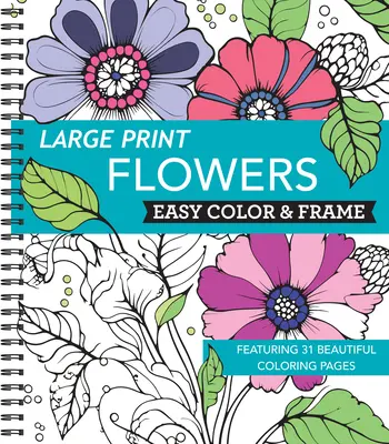 Veľká tlač Easy Color & Frame - Flowers (Stress Free Coloring Book) - Large Print Easy Color & Frame - Flowers (Stress Free Coloring Book)