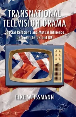 Nadnárodná televízna dráma: Osobitné vzťahy a vzájomné ovplyvňovanie medzi USA a Spojeným kráľovstvom - Transnational Television Drama: Special Relations and Mutual Influence Between the US and UK