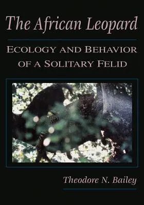 Africký leopard: Ekológia a správanie samotárskej šelmy - The African Leopard: Ecology and Behavior of a Solitary Felid