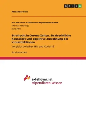 Trestné právo v časoch Corony. Trestnoprávna kauzalita a objektívna atribúcia pri vírusových infekciách: Porovnanie medzi HIV a Covid-19 - Strafrecht in Corona-Zeiten. Strafrechtliche Kausalitt und objektive Zurechnung bei Virusinfektionen: Vergleich zwischen HIV und Covid-19