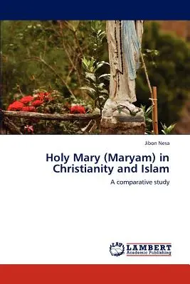 Svätá Mária (Maryam) v kresťanstve a islame - Holy Mary (Maryam) in Christianity and Islam