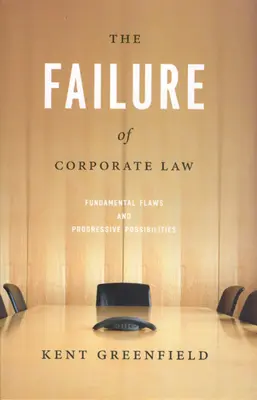 Zlyhanie práva obchodných spoločností: Zásadné nedostatky a progresívne možnosti - The Failure of Corporate Law: Fundamental Flaws & Progressive Possibilities