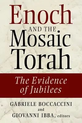 Henoch a Mojžišova Tóra: Jubileá a ich dôkazy - Enoch and the Mosaic Torah: The Evidence of Jubilees