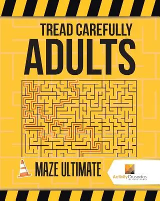 Šliapte opatrne, dospelí: Maze Ultimate - Tread Carefully Adults: Maze Ultimate
