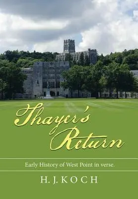 Thayerov návrat: Rané dejiny West Pointu vo veršoch. - Thayer's Return: Early History of West Point in Verse.