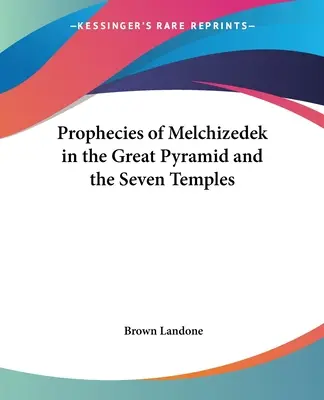 Melchizedechove proroctvá vo Veľkej pyramíde a siedmich chrámoch - Prophecies of Melchizedek in the Great Pyramid and the Seven Temples