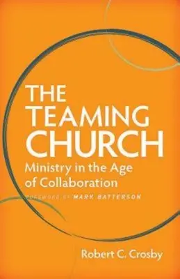 Tímová cirkev: Služba vo veku spolupráce - The Teaming Church: Ministry in the Age of Collaboration