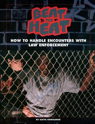 Ako zvládnuť stretnutie s orgánmi činnými v trestnom konaní - Beat the Heat: How to Handle Encounters with Law Enforcement