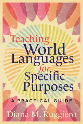 Vyučovanie svetových jazykov na špecifické účely: Praktická príručka - Teaching World Languages for Specific Purposes: A Practical Guide