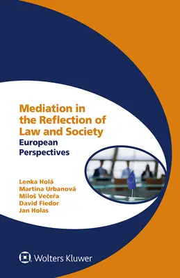 Mediácia v reflexii práva a spoločnosti: Európske perspektívy - Mediation in the Reflection of Law and Society: European Perspectives