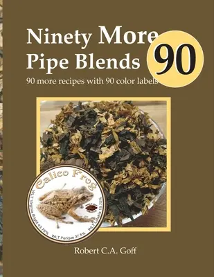 Ďalších deväťdesiat zmesí rúr: 90 ďalších receptov s 90 farebnými etiketami - Ninety More Pipe Blends: 90 more recipes with 90 color labels