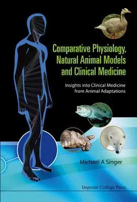 Porovnávacia fyziológia, prirodzené modely zvierat a klinická medicína: Zvieracie adaptácie: poznatky z klinickej medicíny - Comparative Physiology, Natural Animal Models and Clinical Medicine: Insights Into Clinical Medicine from Animal Adaptations