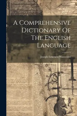 Komplexný slovník anglického jazyka - A Comprehensive Dictionary Of The English Language