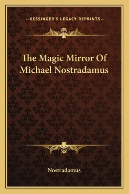 Magické zrkadlo Michala Nostradama - The Magic Mirror Of Michael Nostradamus
