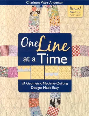 Jedna čiara za druhou: 24 geometrických vzorov na strojové prešívanie [s inčovou pravítkovou páskou] [s inčovou pravítkovou páskou] - One Line at a Time: 24 Geometric Machine-Quilting Designs Made Easy [With Inchie Ruler Tape] [With Inchie Ruler Tape]