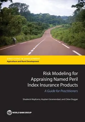 Modelovanie rizík na oceňovanie indexových poistných produktov s menovitými rizikami: Príručka pre odborníkov z praxe - Risk Modeling for Appraising Named Peril Index Insurance Products: A Guide for Practitioners