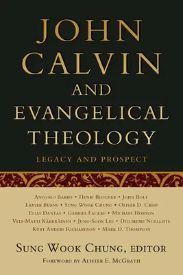 Ján Kalvín a evanjelická teológia: Jána Kalvína: dedičstvo a perspektíva: Na oslavu päťstého výročia narodenia Jána Kalvína - John Calvin and Evangelical Theology: Legacy and Prospect: In Celebration of the Quincentenary of John Calvin