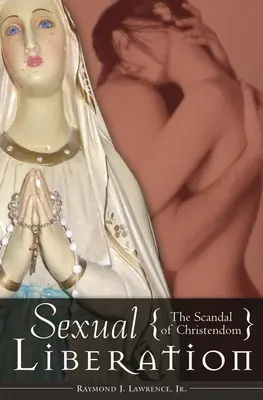 Sexuálne oslobodenie: Škandál kresťanstva - Sexual Liberation: The Scandal of Christendom