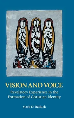 Vízia a hlas: Zjavenie skúsenosti pri formovaní kresťanskej identity - Vision and Voice: Revelatory Experience in the Formation of Christian Identity