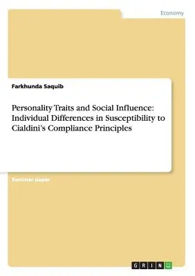 Osobnostné črty a sociálny vplyv: Individuálne rozdiely v citlivosti na Cialdiniho princípy ovplyvňovania - Personality Traits and Social Influence: Individual Differences in Susceptibility to Cialdini's Compliance Principles
