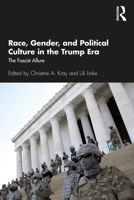 Rasa, rod a politická kultúra v Trumpovej ére: Fašistický pôvab - Race, Gender, and Political Culture in the Trump Era: The Fascist Allure