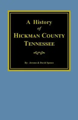 Dejiny okresu Hickman, Tennessee - The History of Hickman County, Tennessee