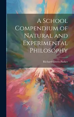 Školské kompendium prírodnej a experimentálnej filozofie - A School Compendium of Natural and Experimental Philosophy