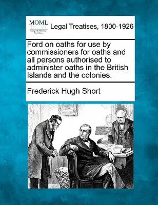 Ford on Oaths for Use by Commissioners for Oaths and All Persons Authorised to Administer Oaths in the British Islands and Colonies (Ford o prísahe na použitie prísažnými komisármi a všetkými osobami oprávnenými skladať prísahu na Britských ostrovoch a v kolóniách). - Ford on Oaths for Use by Commissioners for Oaths and All Persons Authorised to Administer Oaths in the British Islands and the Colonies.
