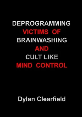 Deprogramovanie obetí vymývania mozgov a sektárskej kontroly mysle: Metódy, ktoré môžete použiť - Deprogramming Victims of Brainwashing and Cult-Like Mind Control: Methods You Can Apply