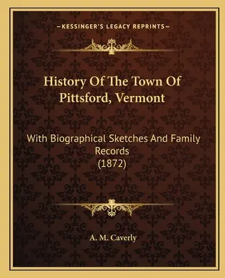 História mesta Pittsford, Vermont: S biografickými náčrtmi a rodinnými záznamami (1872) - History of the Town of Pittsford, Vermont: With Biographical Sketches and Family Records (1872)