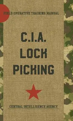 CIA Lock Picking: Výcviková príručka pre operatívcov v teréne - CIA Lock Picking: Field Operative Training Manual