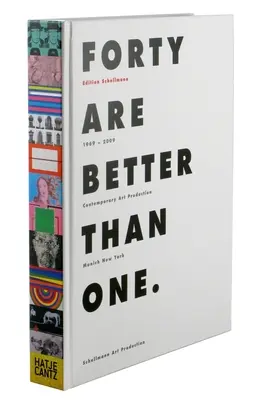 Štyridsať je lepších ako jeden: Súčasná umelecká produkcia Mníchov New York 1969-2009 - Forty Are Better Than One: Contemporary Art Production Munich New York 1969-2009