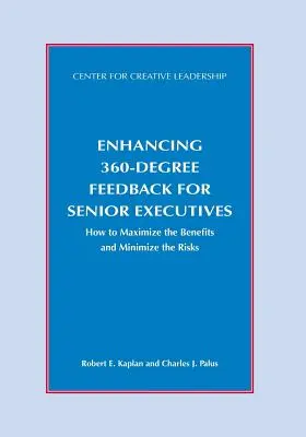 Zlepšenie 360-stupňovej spätnej väzby pre vrcholových manažérov: Ako maximalizovať prínosy a minimalizovať riziká - Enhancing 360-Degree Feedback for Senior Executives: How to Maximize the Benefits and Minimize the Risks