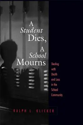 Študent zomiera, škola smúti: Vyrovnávanie sa so smrťou a stratou v školskej komunite - Student Dies, A School Mourns: Dealing With Death and Loss in the School Community