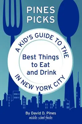 Pines Picks: Pines Picks: Detský sprievodca najlepšími vecami na jedenie a pitie v New Yorku - Pines Picks: A Kid's Guide to the Best Things to Eat and Drink in New York City