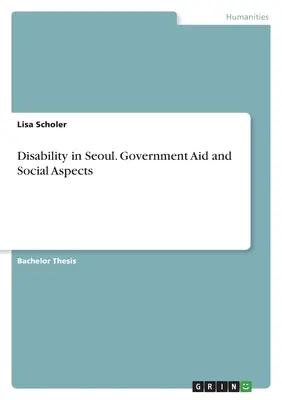 Zdravotné postihnutie v Soule. Štátna pomoc a sociálne aspekty - Disability in Seoul. Government Aid and Social Aspects