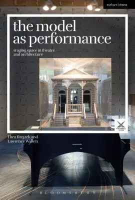 Model ako predstavenie: Priestor na inscenovanie v divadle a architektúre - The Model as Performance: Staging Space in Theatre and Architecture