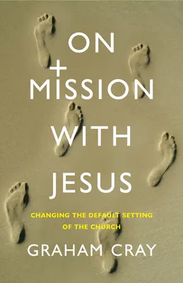 Na misii s Ježišom: Zmeniť štandardné nastavenie cirkvi - On Mission with Jesus: Changing the Default Setting of the Church