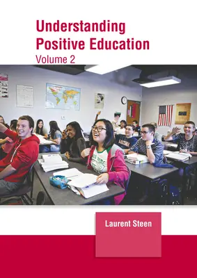 Porozumieť pozitívnemu vzdelávaniu: Diel 2: Pozitívne vnímanie a pozitívna motivácia v kontexte pozitívnej motivácie - Understanding Positive Education: Volume 2
