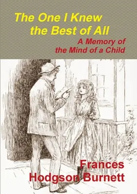 Ten, ktorého som poznal najlepšie zo všetkých - Spomienka na detskú myseľ - The One I Knew the Best of All - A Memory of the Mind of a Child