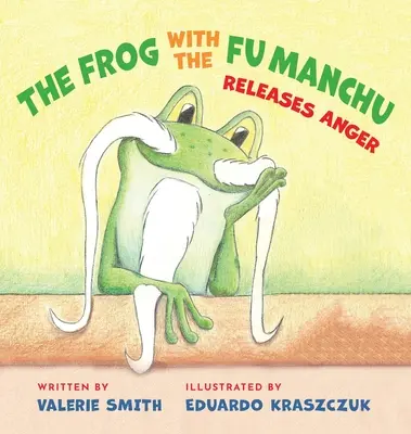 Žaba s Fu Manchu: uvoľňuje hnev - The Frog with the Fu Manchu: Releases Anger