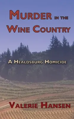 Vražda v krajine vína: Vražda v Healdsburgu - Murder in the Wine Country: A Healdsburg Homicide
