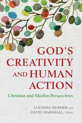 Božia tvorivosť a ľudské konanie: Kresťanské a moslimské perspektívy - God's Creativity and Human Action: Christian and Muslim Perspectives