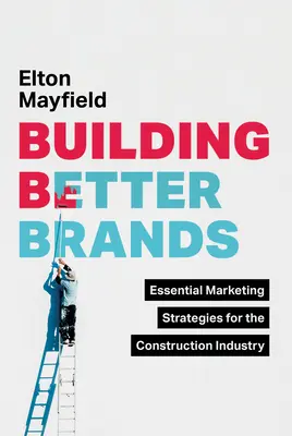 Budovanie lepších značiek: Základné marketingové stratégie pre stavebníctvo - Building Better Brands: Essential Marketing Strategies for the Construction Industry