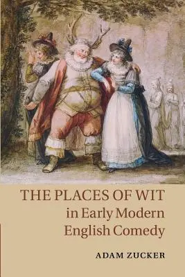 Miesta dôvtipu v anglickej komédii raného novoveku - The Places of Wit in Early Modern English Comedy