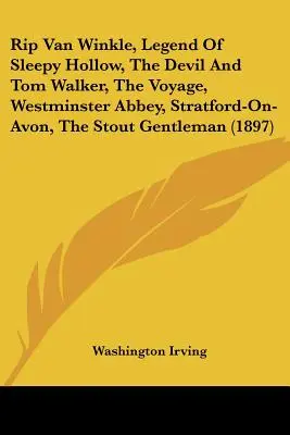 Rip Van Winkle, Legenda o Ospalej diere, Diabol a Tom Walker, Cesta, Westminsterské opátstvo, Stratford-On-Avon, Statný gentleman - Rip Van Winkle, Legend Of Sleepy Hollow, The Devil And Tom Walker, The Voyage, Westminster Abbey, Stratford-On-Avon, The Stout Gentleman